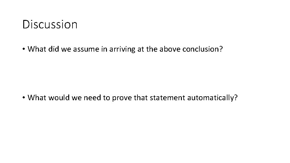 Discussion • What did we assume in arriving at the above conclusion? • What