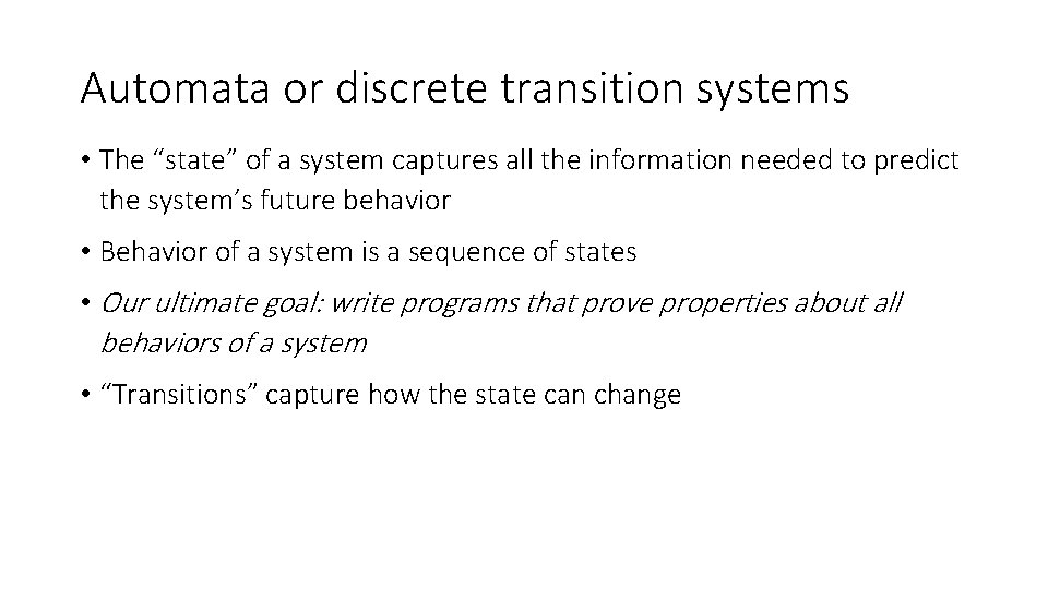 Automata or discrete transition systems • The “state” of a system captures all the