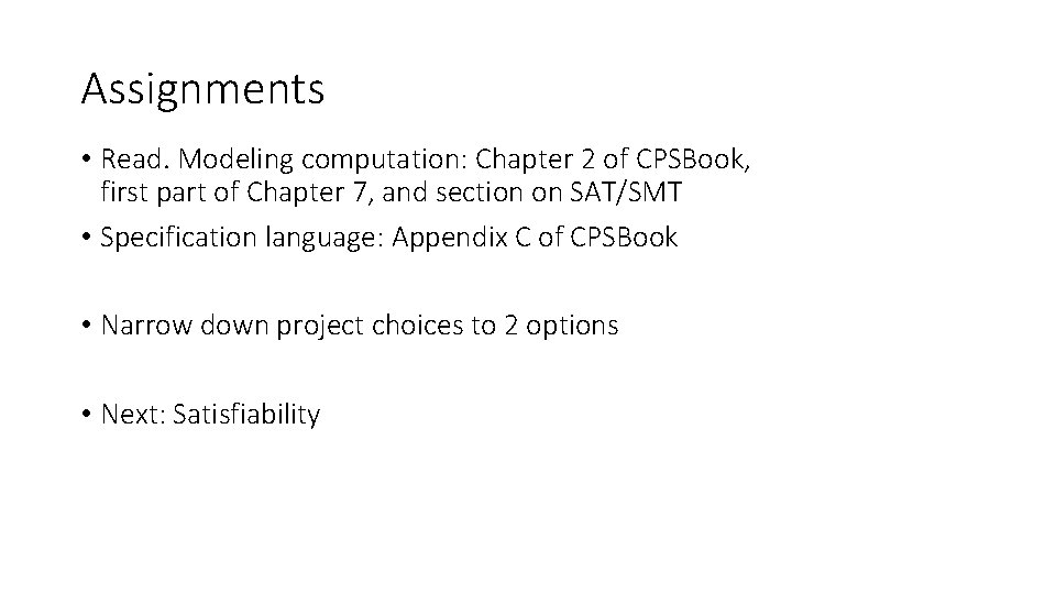 Assignments • Read. Modeling computation: Chapter 2 of CPSBook, first part of Chapter 7,