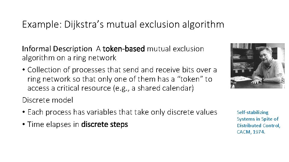 Example: Dijkstra’s mutual exclusion algorithm Informal Description A token-based mutual exclusion algorithm on a