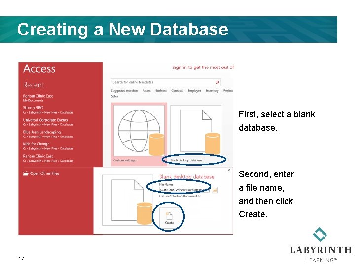 Creating a New Database First, select a blank database. Second, enter a file name,