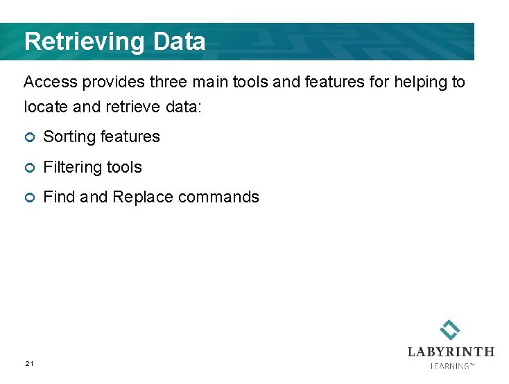 Retrieving Data Access provides three main tools and features for helping to locate and