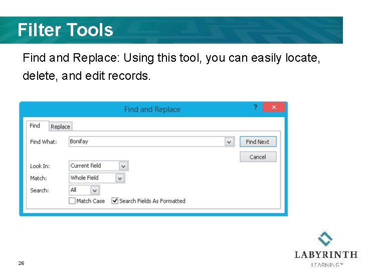 Filter Tools Find and Replace: Using this tool, you can easily locate, delete, and