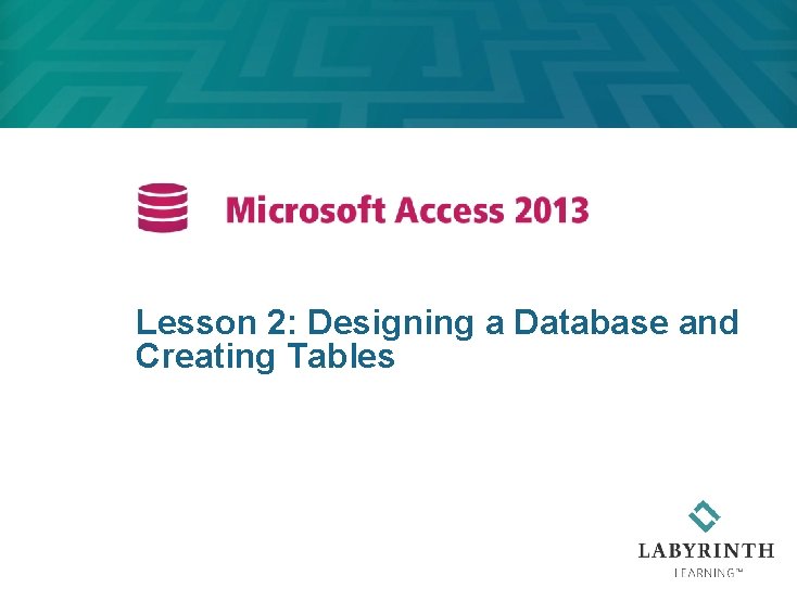 Lesson 2: Designing a Database and Creating Tables 