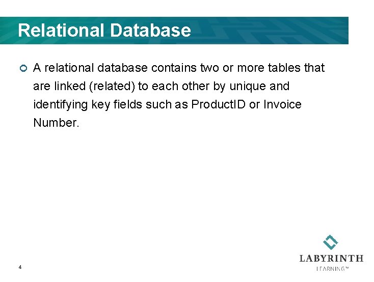 Relational Database ¢ 4 A relational database contains two or more tables that are