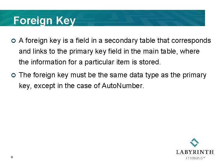 Foreign Key ¢ A foreign key is a field in a secondary table that