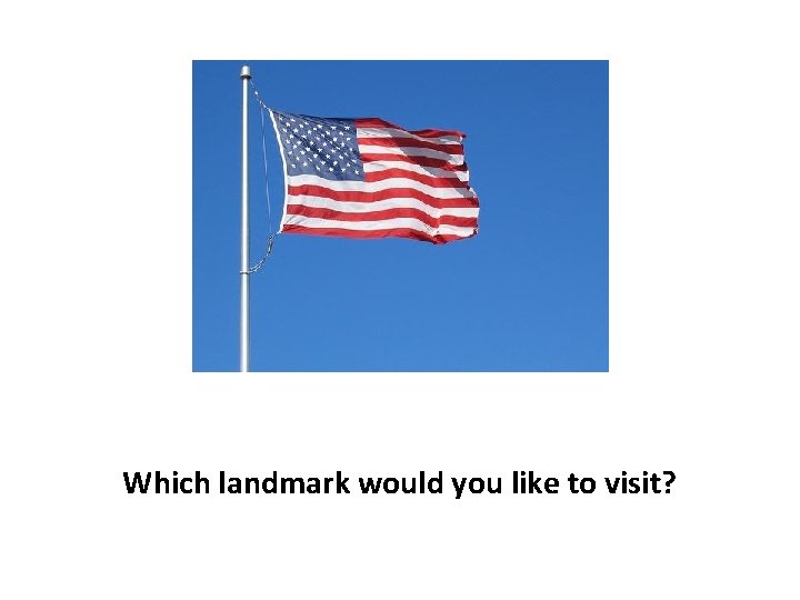 Which landmark would you like to visit? 