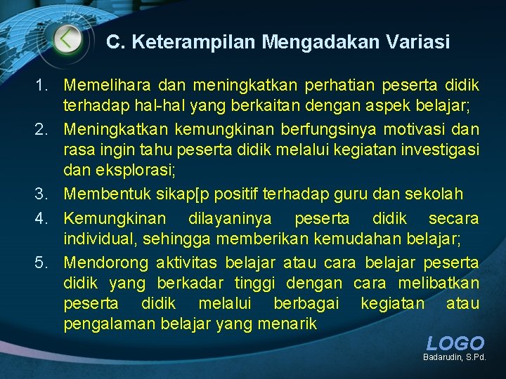 C. Keterampilan Mengadakan Variasi 1. Memelihara dan meningkatkan perhatian peserta didik terhadap hal-hal yang