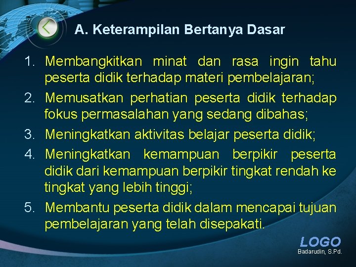 A. Keterampilan Bertanya Dasar 1. Membangkitkan minat dan rasa ingin tahu peserta didik terhadap