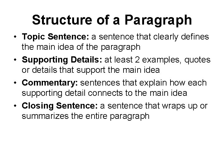 Structure of a Paragraph • Topic Sentence: a sentence that clearly defines the main