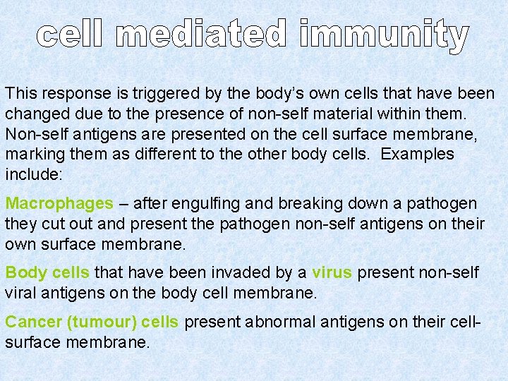 This response is triggered by the body’s own cells that have been changed due