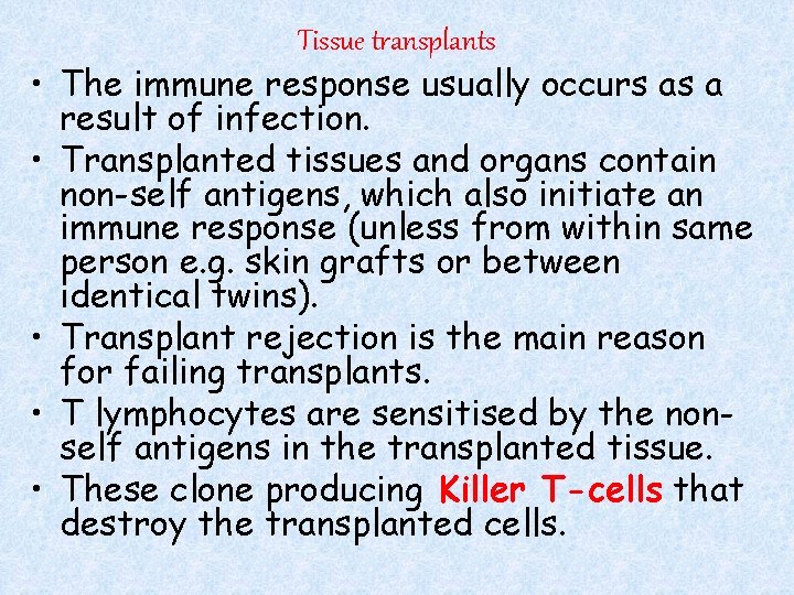  • • • Tissue transplants The immune response usually occurs as a result