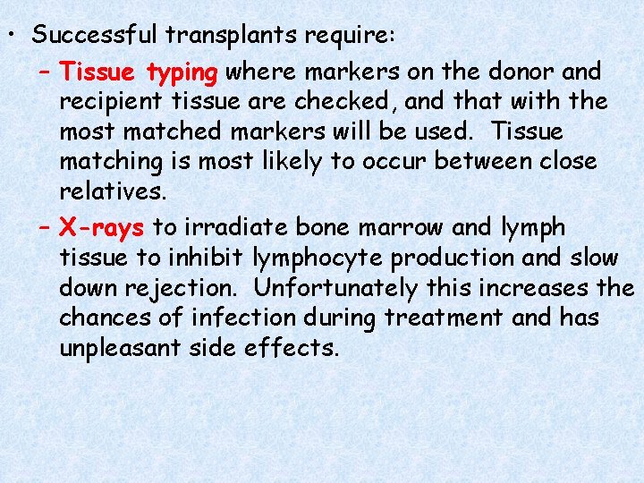  • Successful transplants require: – Tissue typing where markers on the donor and