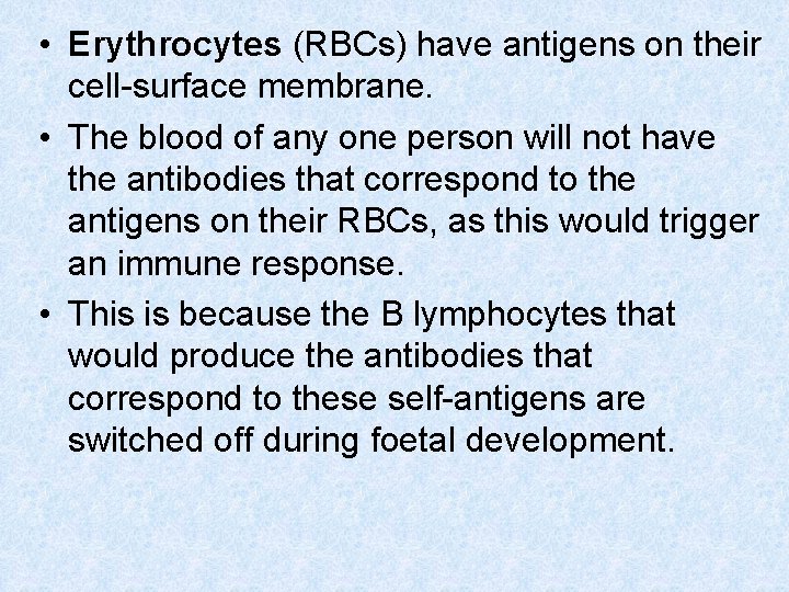  • Erythrocytes (RBCs) have antigens on their cell-surface membrane. • The blood of