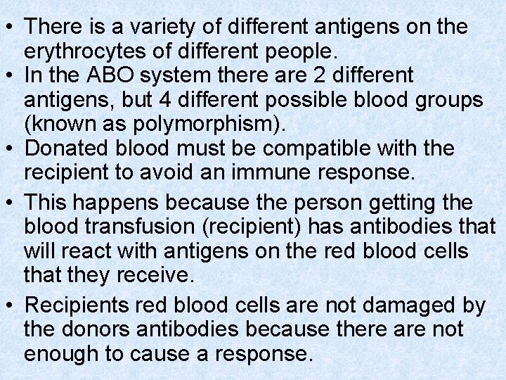  • There is a variety of different antigens on the erythrocytes of different