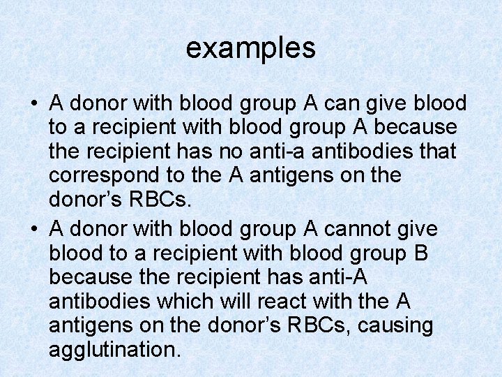 examples • A donor with blood group A can give blood to a recipient