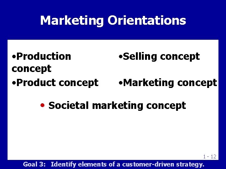 Marketing Orientations Marketing Management • Production concept • Product concept • Selling concept •