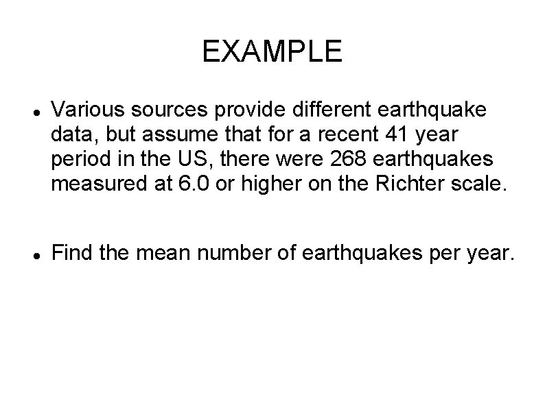 EXAMPLE Various sources provide different earthquake data, but assume that for a recent 41