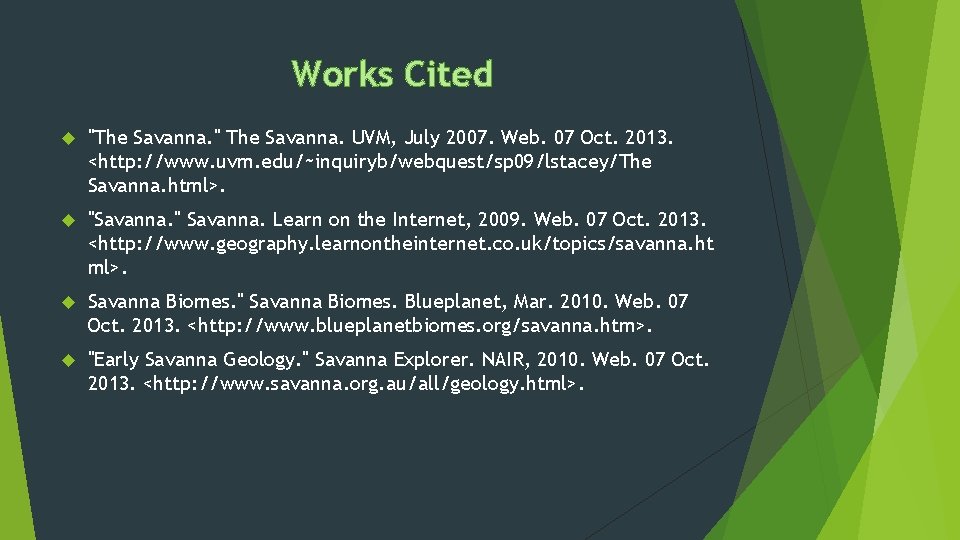 Works Cited "The Savanna. " The Savanna. UVM, July 2007. Web. 07 Oct. 2013.