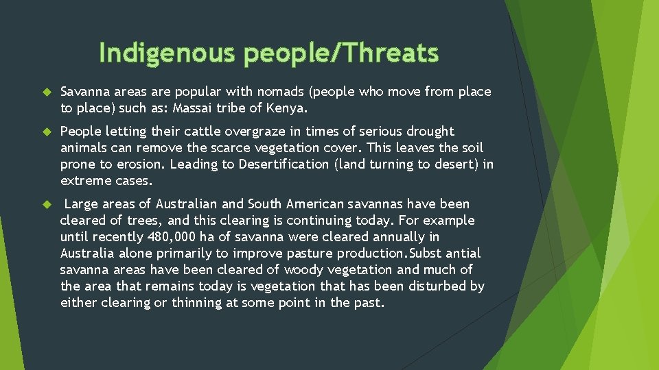 Indigenous people/Threats Savanna areas are popular with nomads (people who move from place to