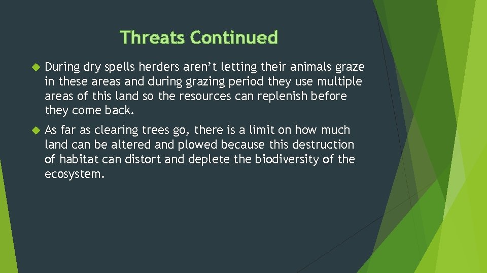 Threats Continued During dry spells herders aren’t letting their animals graze in these areas