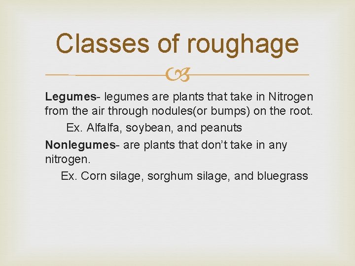 Classes of roughage Legumes- legumes are plants that take in Nitrogen from the air