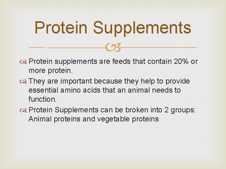Protein Supplements Protein supplements are feeds that contain 20% or more protein. They are