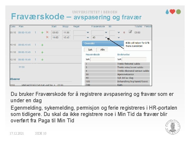 UNIVERSITETET I BERGEN Fraværskode – avspasering og fravær Du bruker Fraværskode for å registrere