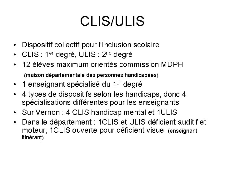 CLIS/ULIS • Dispositif collectif pour l’Inclusion scolaire • CLIS : 1 er degré, ULIS