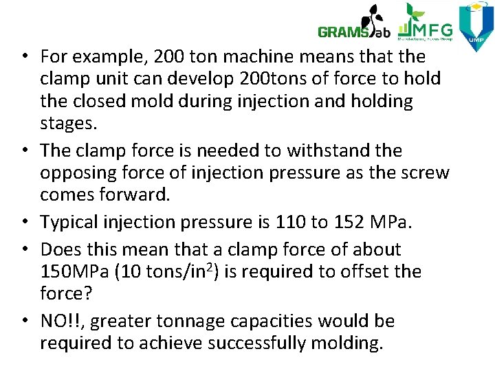  • For example, 200 ton machine means that the clamp unit can develop