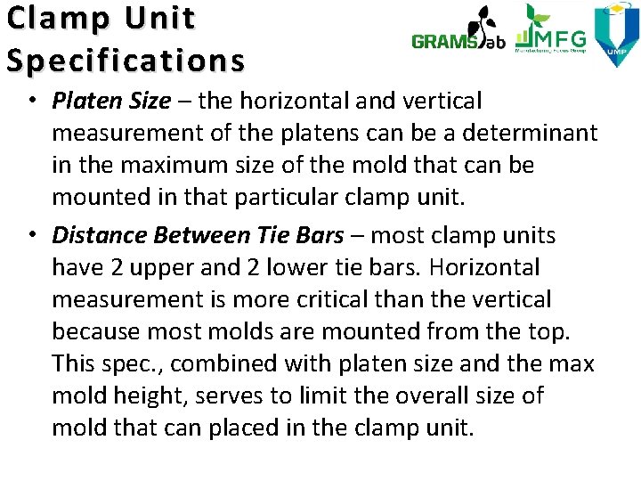 Clamp Unit Specifications • Platen Size – the horizontal and vertical measurement of the