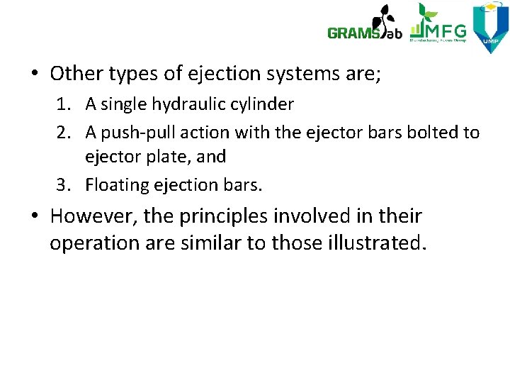  • Other types of ejection systems are; 1. A single hydraulic cylinder 2.