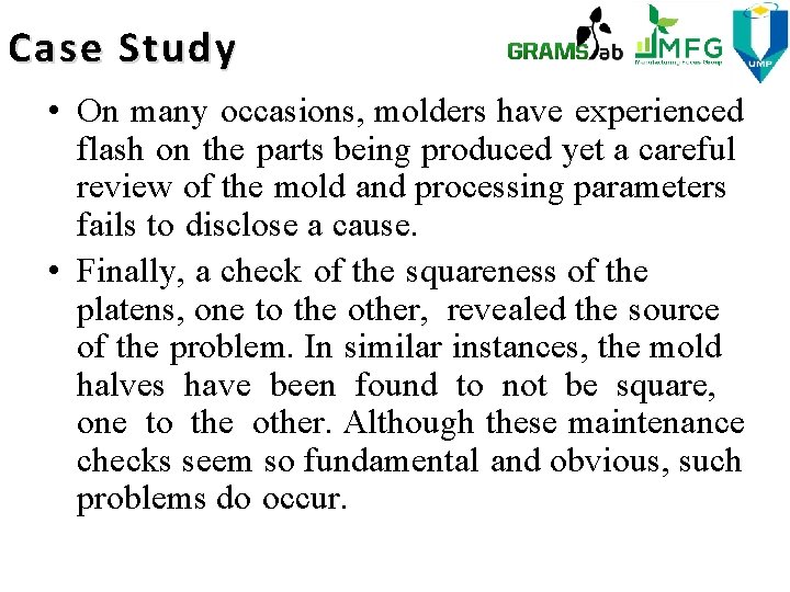 Case Study • On many occasions, molders have experienced flash on the parts being