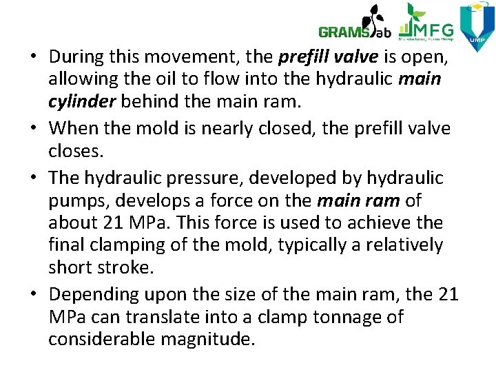  • During this movement, the prefill valve is open, allowing the oil to