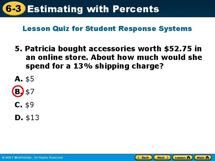 6 -3 Estimating with Percents Lesson Quiz for Student Response Systems 5. Patricia bought