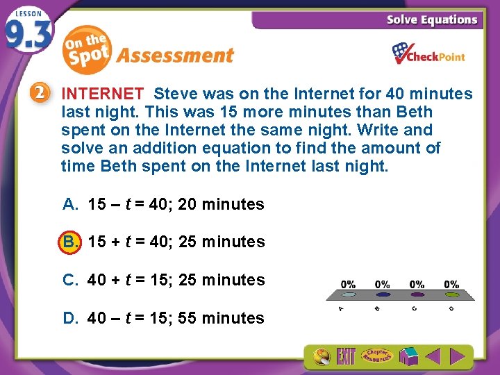 INTERNET Steve was on the Internet for 40 minutes last night. This was 15