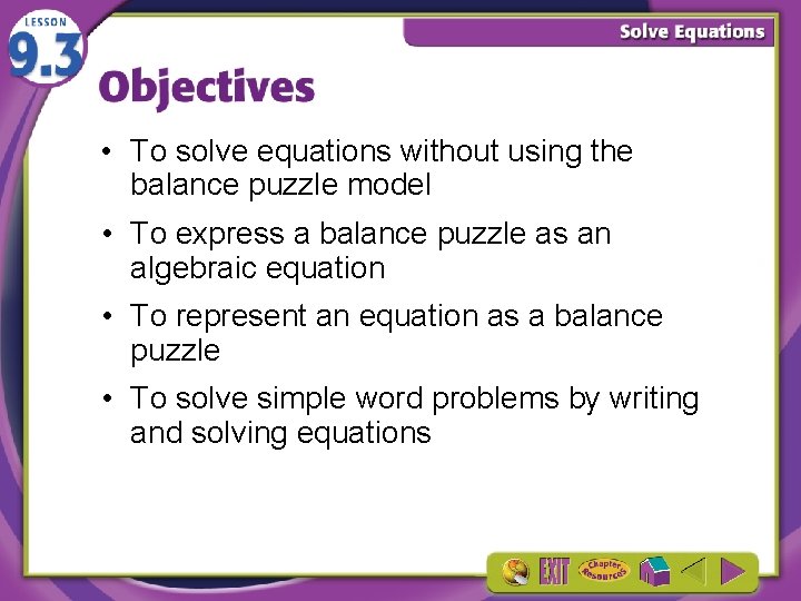  • To solve equations without using the balance puzzle model • To express