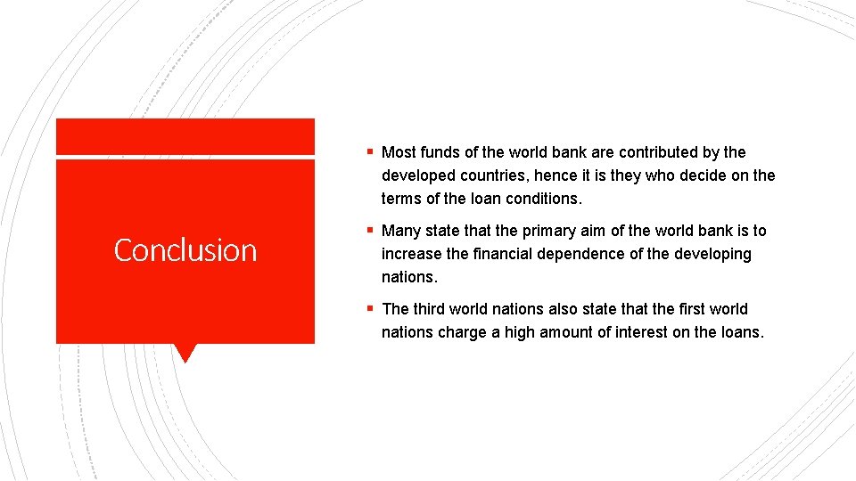 § Most funds of the world bank are contributed by the developed countries, hence