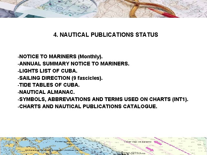 4. NAUTICAL PUBLICATIONS STATUS -NOTICE TO MARINERS (Monthly). -ANNUAL SUMMARY NOTICE TO MARINERS. -LIGHTS