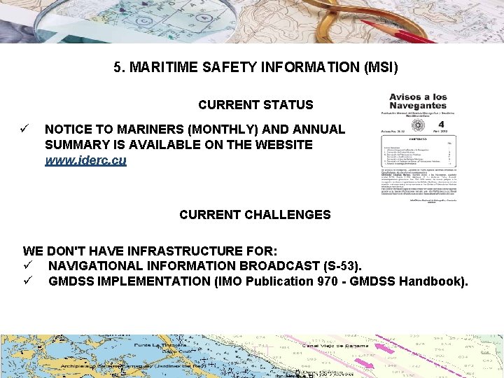 5. MARITIME SAFETY INFORMATION (MSI) CURRENT STATUS ü NOTICE TO MARINERS (MONTHLY) AND ANNUAL