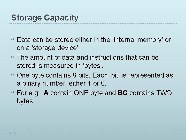 Storage Capacity Data can be stored either in the ‘internal memory’ or on a