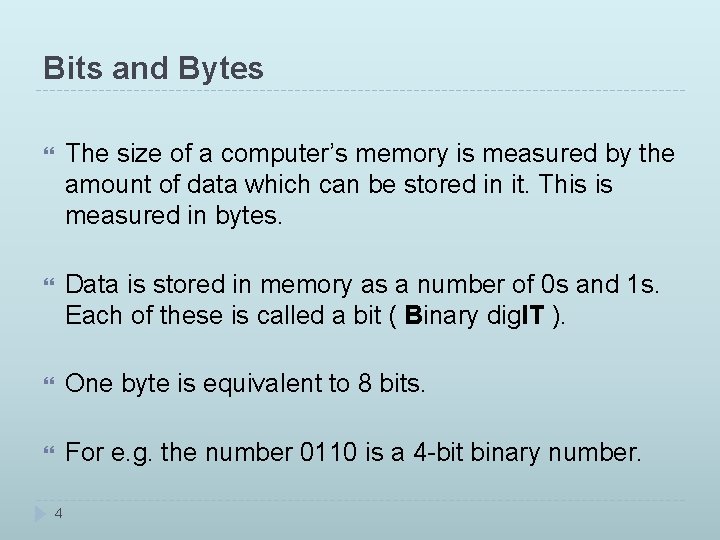 Bits and Bytes The size of a computer’s memory is measured by the amount