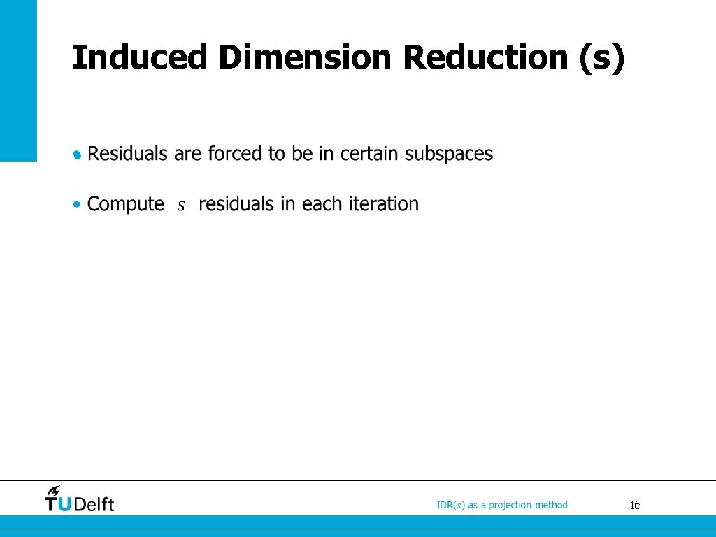 Induced Dimension Reduction (s) • 16 