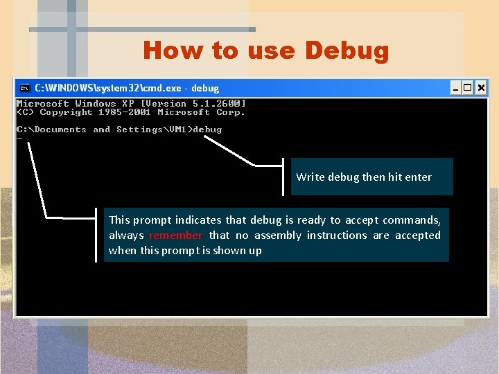 How to use Debug Write debug then hit enter This prompt indicates that debug How to use Debug Write debug then hit enter This prompt indicates that debug