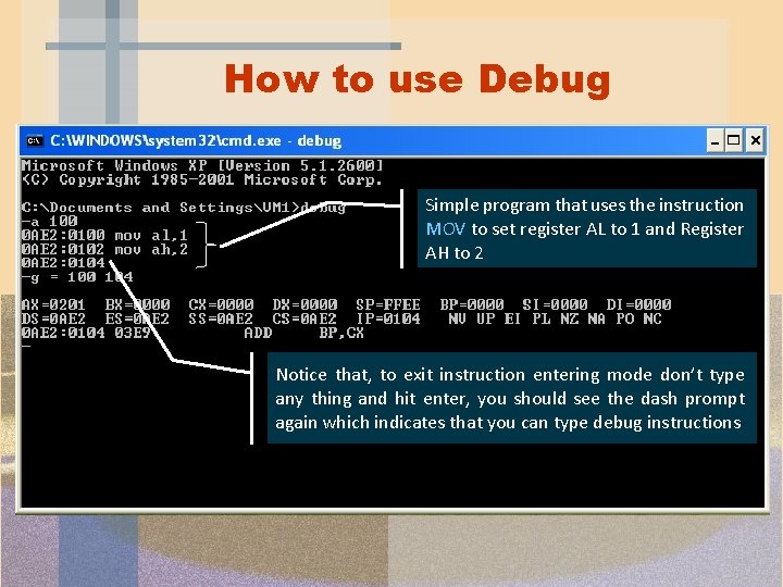 How to use Debug Simple program that uses the instruction MOV to set register How to use Debug Simple program that uses the instruction MOV to set register
