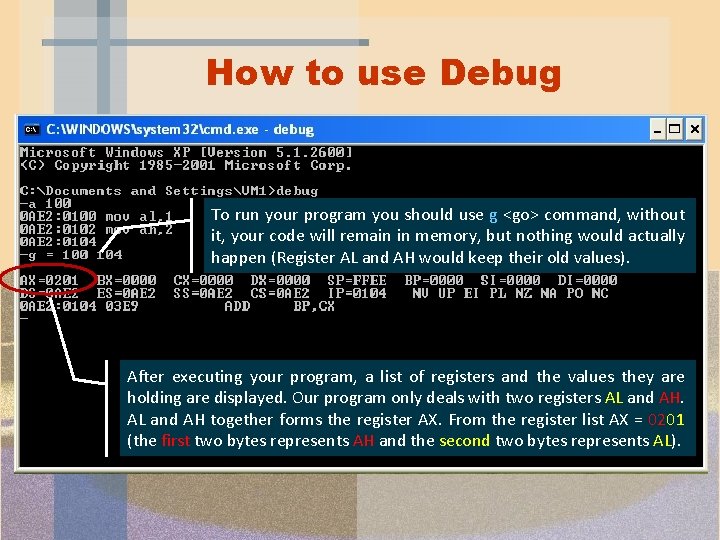 How to use Debug To run your program you should use g <go> command, How to use Debug To run your program you should use g <go> command,