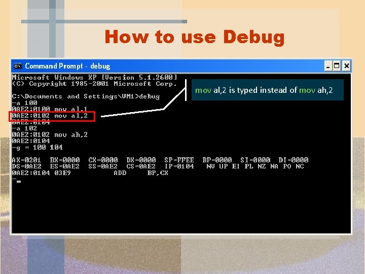 How to use Debug mov al, 2 is typed instead of mov ah, 2 How to use Debug mov al, 2 is typed instead of mov ah, 2