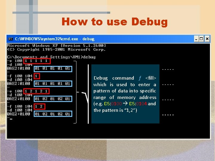How to use Debug command f <fill> which is used to enter a pattern How to use Debug command f <fill> which is used to enter a pattern