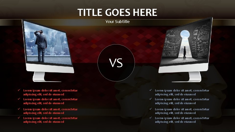 TITLE GOES HERE Your Subtitle VS ü Lorem ipsum dolor sit amet, consectetur adipiscing