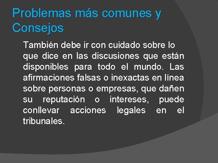 Problemas más comunes y Consejos También debe ir con cuidado sobre lo que dice